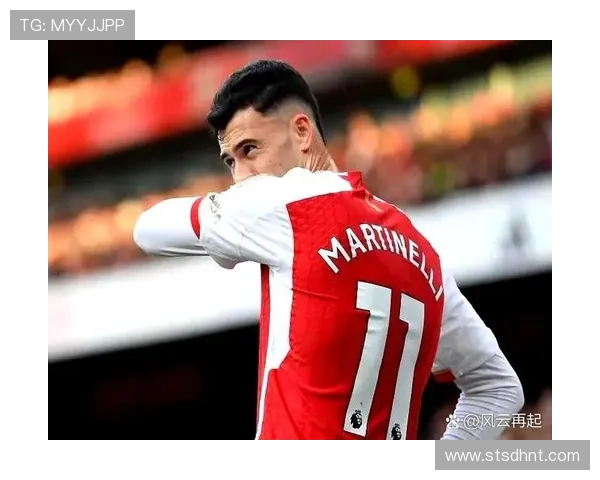从无名小将到阿森纳主力:马丁内利职业生涯全景复盘 从无名小将到阿森纳主力:马丁内利职业生涯全景复盘